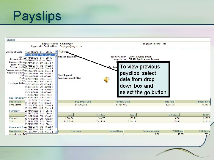 Payslips To view previous payslips, select date from drop down box and select the