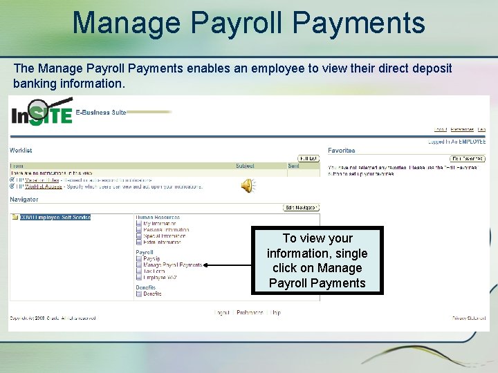 Manage Payroll Payments The Manage Payroll Payments enables an employee to view their direct