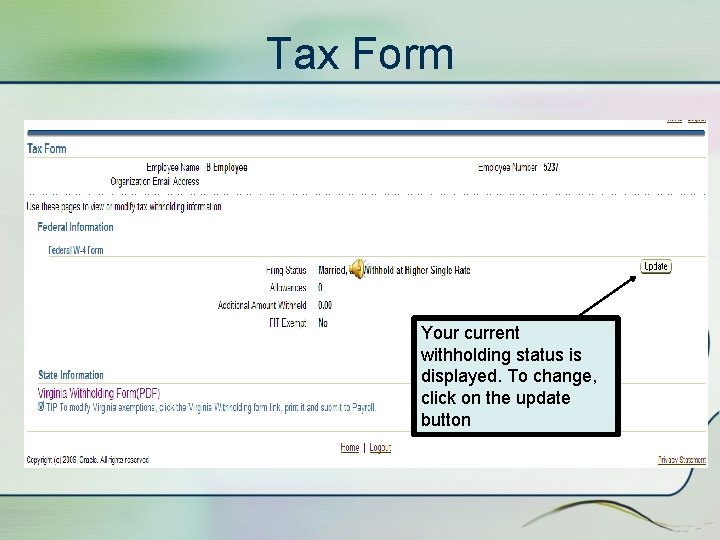 Tax Form Your current withholding status is displayed. To change, click on the update