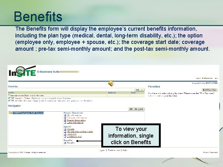 Benefits The Benefits form will display the employee’s current benefits information, including the plan