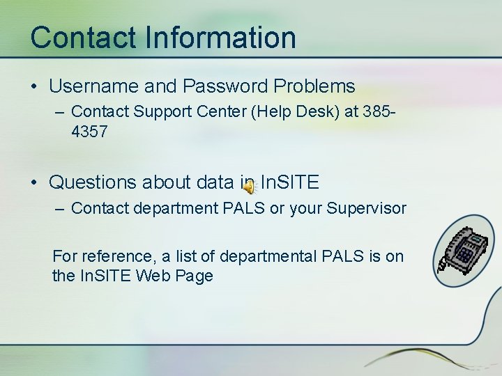 Contact Information • Username and Password Problems – Contact Support Center (Help Desk) at