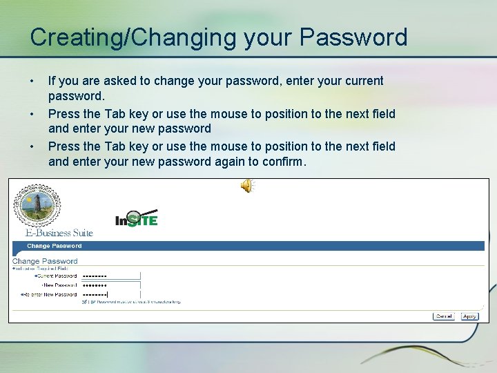 Creating/Changing your Password • • • If you are asked to change your password,