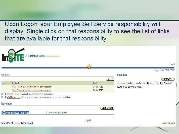 Upon Logon, your Employee Self Service responsibility will display. Single click on that responsibility