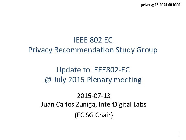 privecsg-15 -0024 -00 -0000 IEEE 802 EC Privacy Recommendation Study Group Update to IEEE