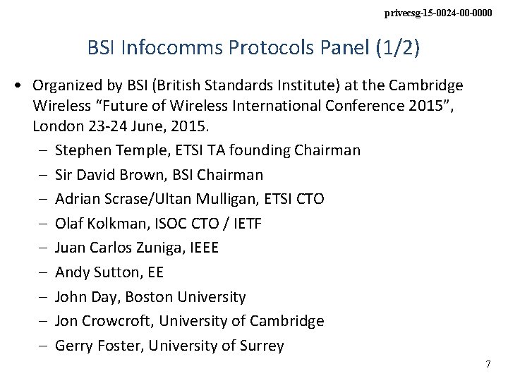 privecsg-15 -0024 -00 -0000 BSI Infocomms Protocols Panel (1/2) • Organized by BSI (British