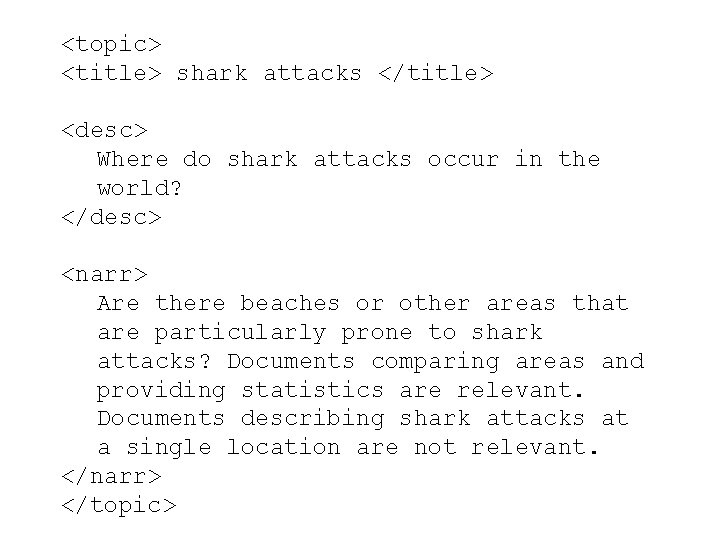 <topic> <title> shark attacks </title> <desc> Where do shark attacks occur in the world?