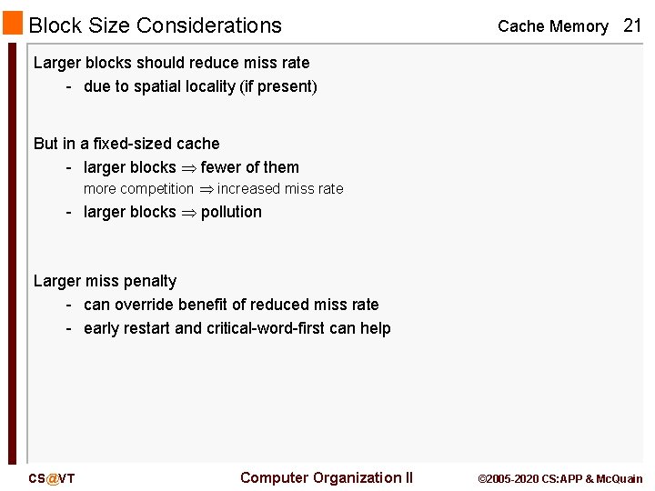 Block Size Considerations Cache Memory 21 Larger blocks should reduce miss rate - due