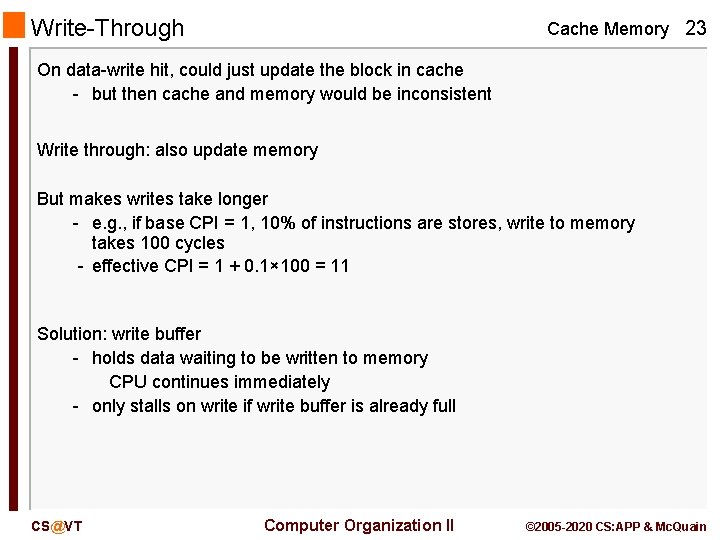 Write-Through Cache Memory 23 On data-write hit, could just update the block in cache