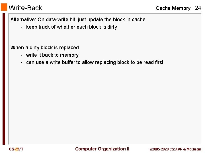Write-Back Cache Memory 24 Alternative: On data-write hit, just update the block in cache
