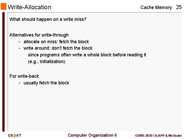 Write-Allocation Cache Memory 25 What should happen on a write miss? Alternatives for write-through