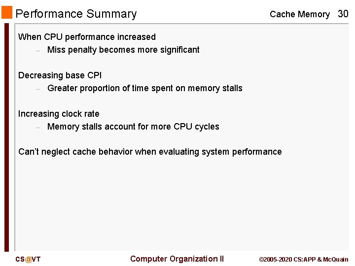 Performance Summary Cache Memory 30 When CPU performance increased – Miss penalty becomes more