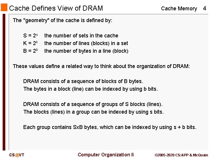 Cache Defines View of DRAM Cache Memory 4 The "geometry" of the cache is