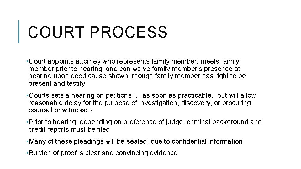 COURT PROCESS • Court appoints attorney who represents family member, meets family member prior