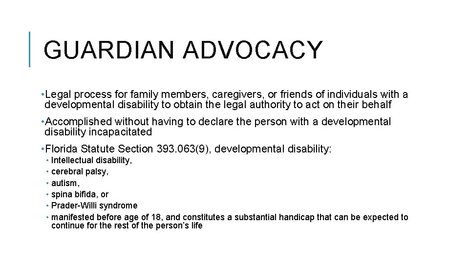 GUARDIAN ADVOCACY • Legal process for family members, caregivers, or friends of individuals with