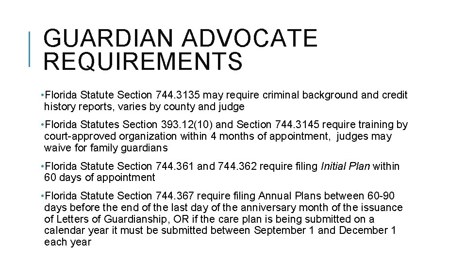GUARDIAN ADVOCATE REQUIREMENTS • Florida Statute Section 744. 3135 may require criminal background and