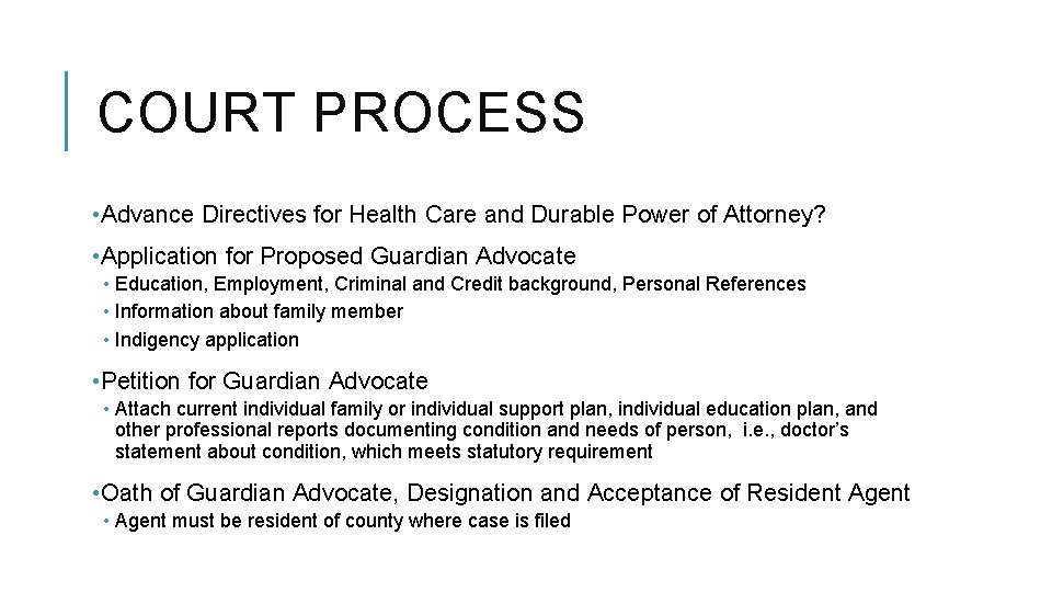 COURT PROCESS • Advance Directives for Health Care and Durable Power of Attorney? •