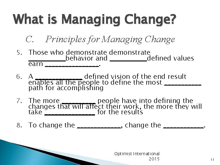 What is Managing Change? C. Principles for Managing Change 5. Those who demonstrate ______behavior