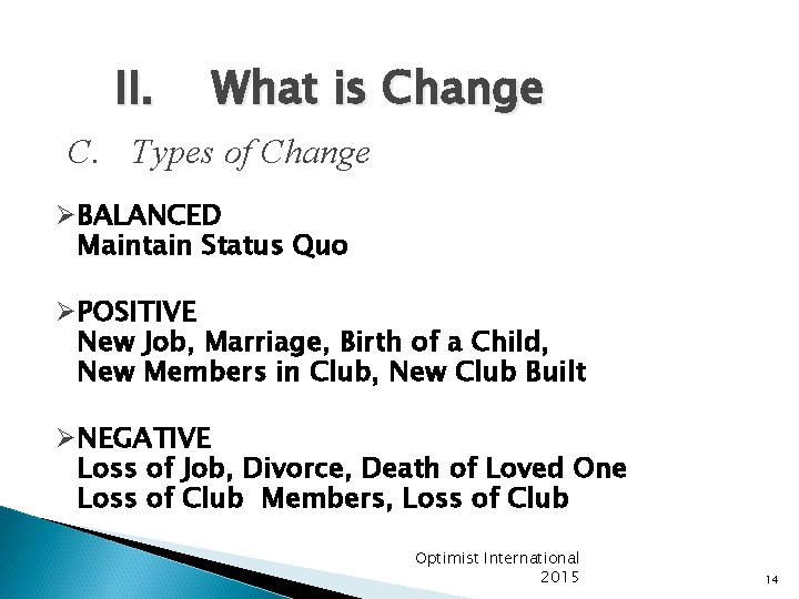 II. What is Change C. Types of Change Ø BALANCED Maintain Status Quo Ø