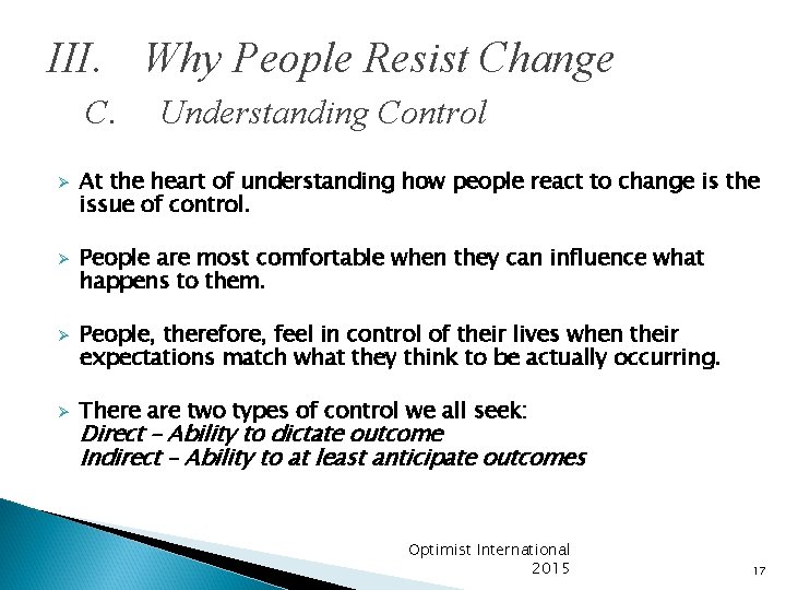 III. Why People Resist Change C. Ø Ø Understanding Control At the heart of