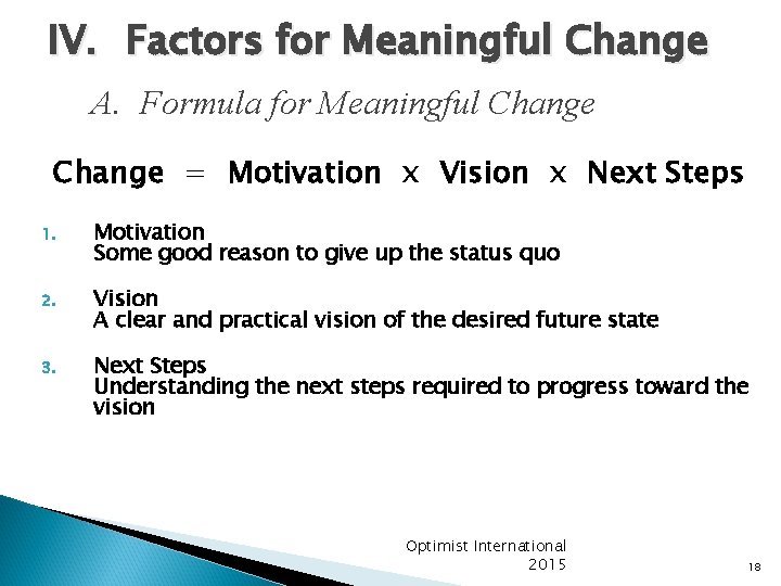 IV. Factors for Meaningful Change A. Formula for Meaningful Change = Motivation x Vision