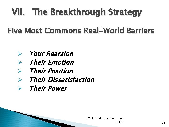 VII. The Breakthrough Strategy Five Most Commons Real-World Barriers Ø Ø Ø Your Reaction