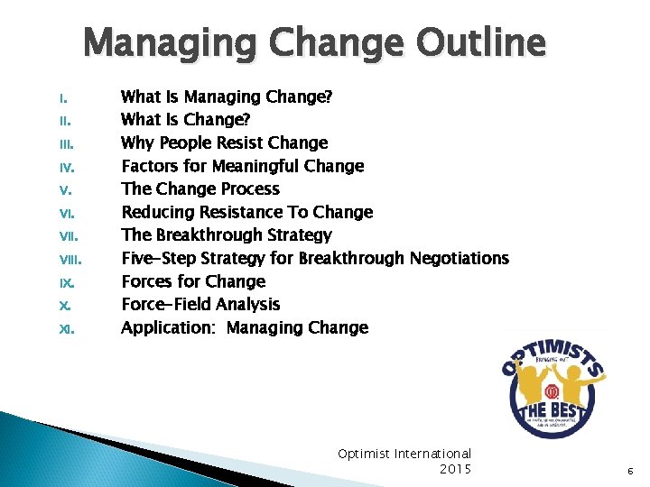 Managing Change Outline I. III. IV. V. VIII. IX. X. XI. What Is Managing