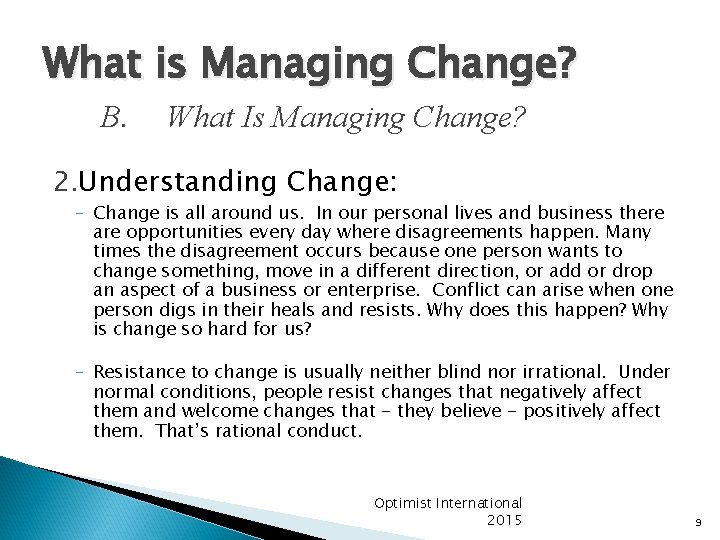 What is Managing Change? B. What Is Managing Change? 2. Understanding Change: – Change