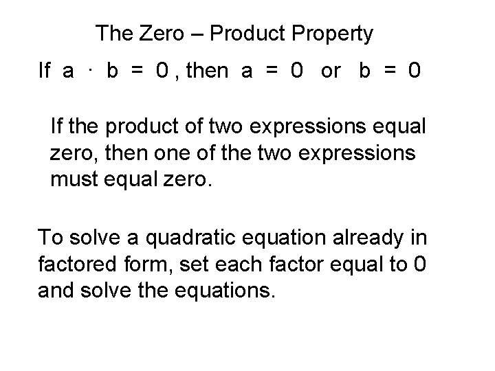 The Zero – Product Property If a · b = 0 , then a