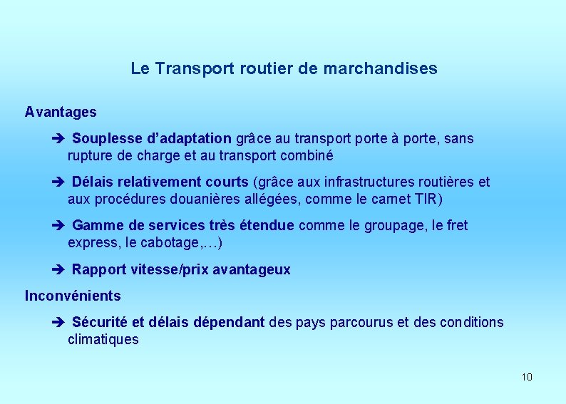 Le Transport routier de marchandises Avantages è Souplesse d’adaptation grâce au transporte à porte,