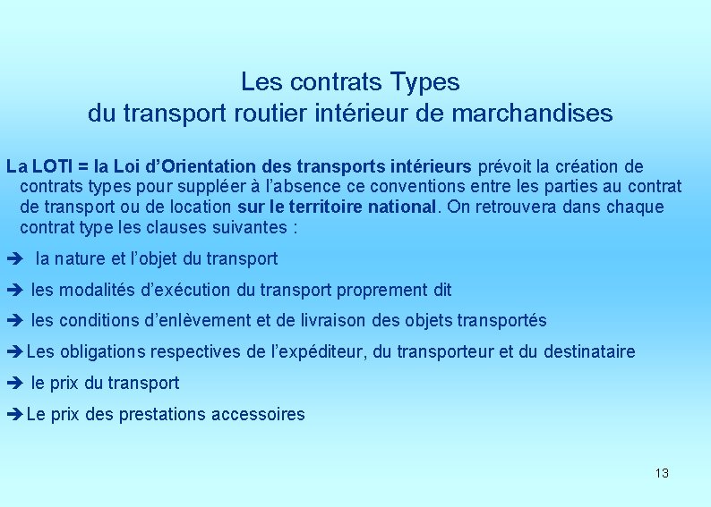 Les contrats Types du transport routier intérieur de marchandises La LOTI = la Loi