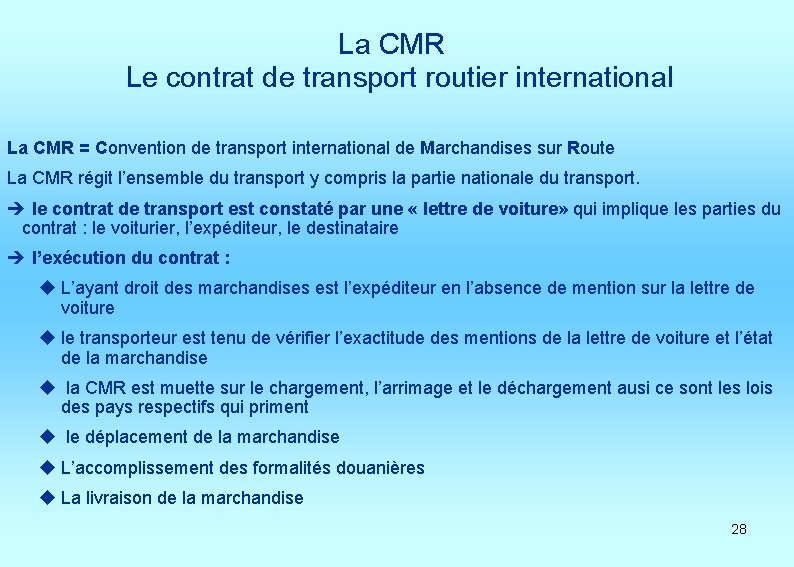 La CMR Le contrat de transport routier international La CMR = Convention de transport