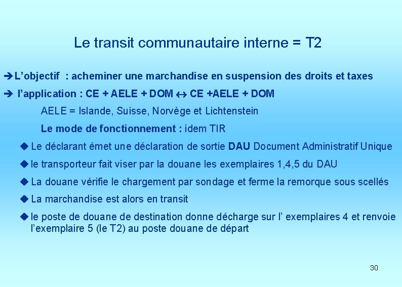 Le transit communautaire interne = T 2 èL’objectif : acheminer une marchandise en suspension