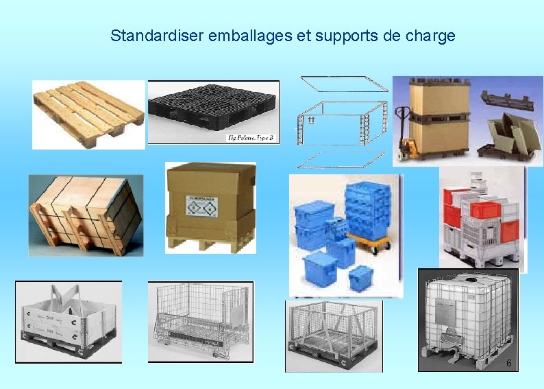 Standardiser emballages et supports de charge 6 