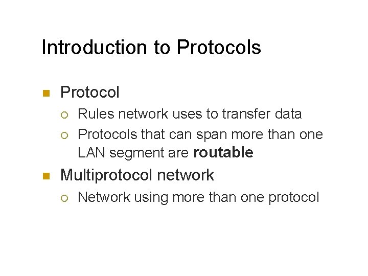 Introduction to Protocols n Protocol ¡ ¡ n Rules network uses to transfer data