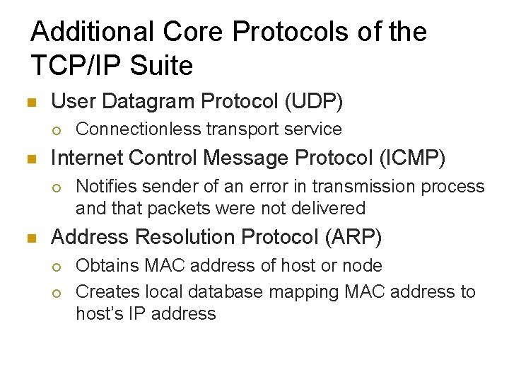 Additional Core Protocols of the TCP/IP Suite n User Datagram Protocol (UDP) ¡ n