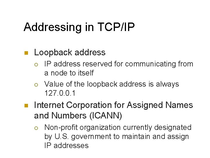 Addressing in TCP/IP n Loopback address ¡ ¡ n IP address reserved for communicating