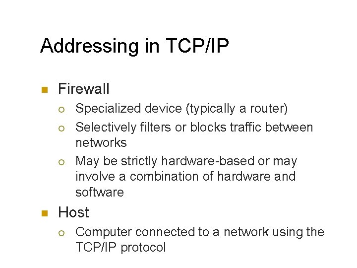 Addressing in TCP/IP n Firewall ¡ ¡ ¡ n Specialized device (typically a router)