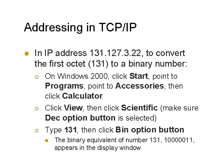 Addressing in TCP/IP n In IP address 131. 127. 3. 22, to convert the