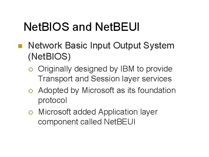 Net. BIOS and Net. BEUI n Network Basic Input Output System (Net. BIOS) ¡
