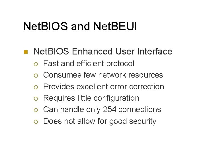 Net. BIOS and Net. BEUI n Net. BIOS Enhanced User Interface ¡ ¡ ¡