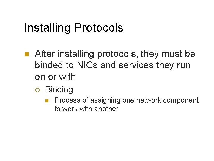 Installing Protocols n After installing protocols, they must be binded to NICs and services
