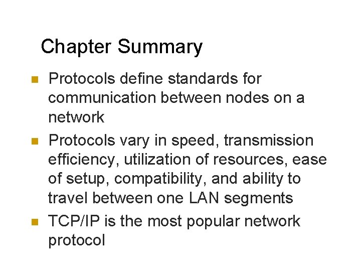 Chapter Summary n n n Protocols define standards for communication between nodes on a