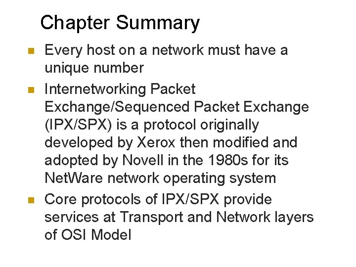 Chapter Summary n n n Every host on a network must have a unique