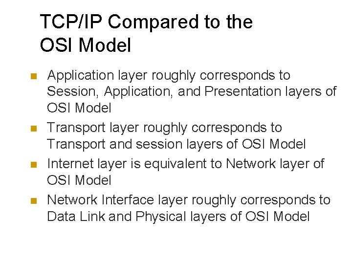 TCP/IP Compared to the OSI Model n n Application layer roughly corresponds to Session,