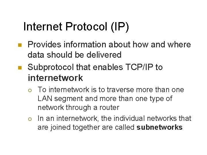 Internet Protocol (IP) n n Provides information about how and where data should be