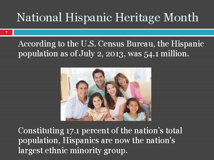 National Hispanic Heritage Month 7 According to the U. S. Census Bureau, the Hispanic
