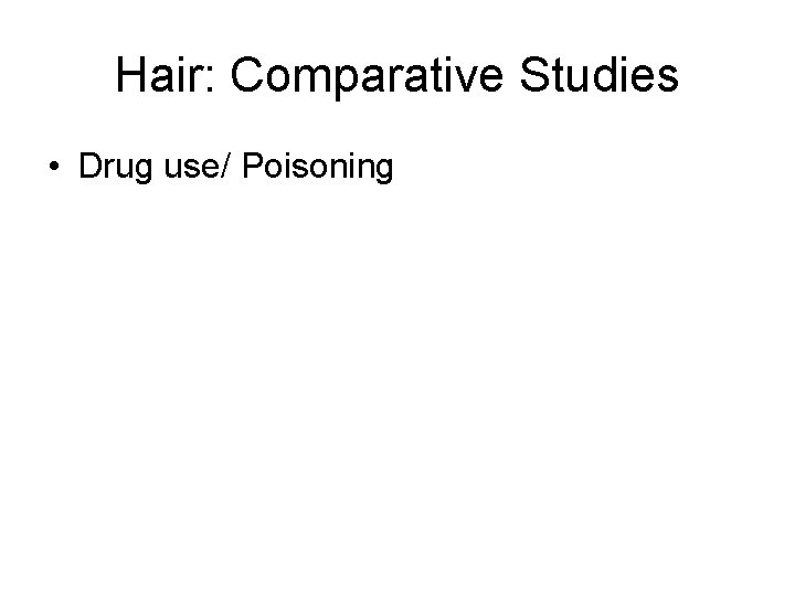 Hair: Comparative Studies • Drug use/ Poisoning 