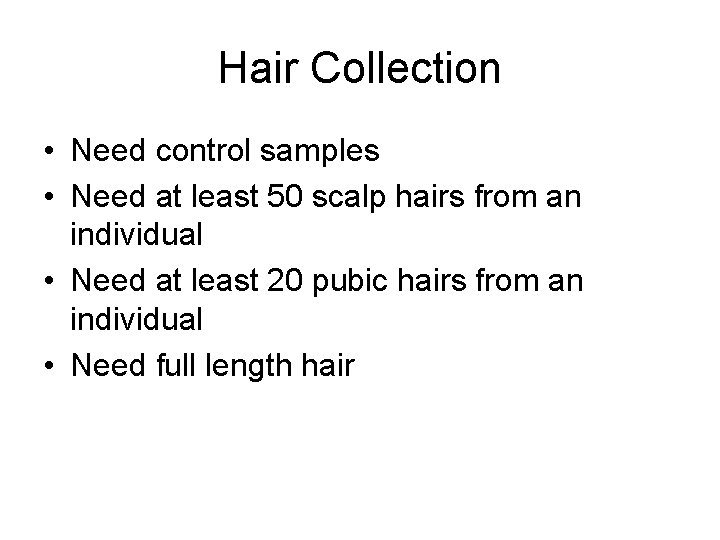 Hair Collection • Need control samples • Need at least 50 scalp hairs from