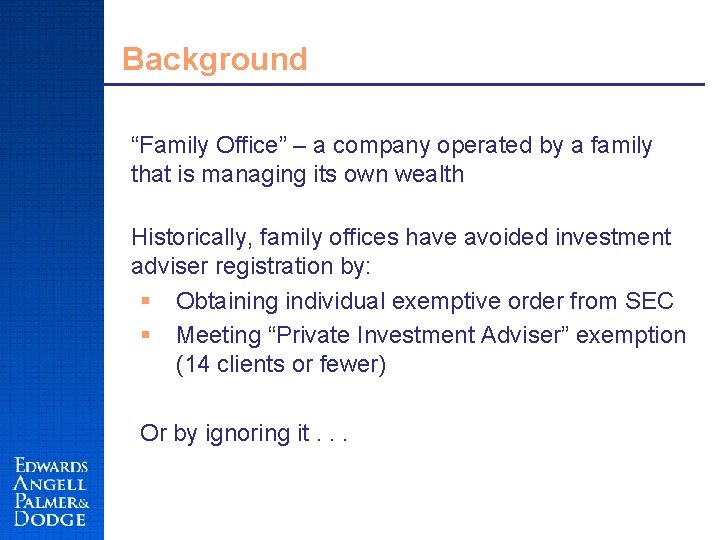 Background “Family Office” – a company operated by a family that is managing its