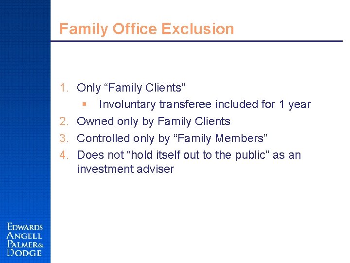 Family Office Exclusion 1. Only “Family Clients” § Involuntary transferee included for 1 year